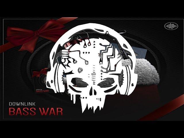 Downlink - Bass War