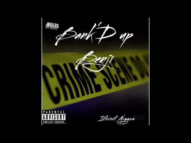 BANK’D UP BENJI -Internet Niggas