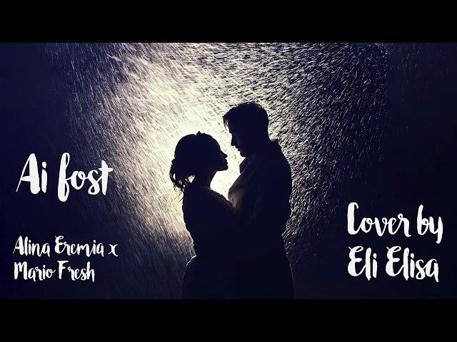 Eli Elisa - Ai Fost (Cover @alinaeremiaofficial x @MarioFresh.)