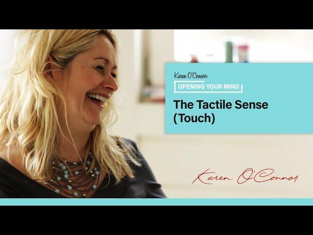 Why does my child pull away from touch? - Tactile Sense - Karen O'Connor's Opening Your Mind©
