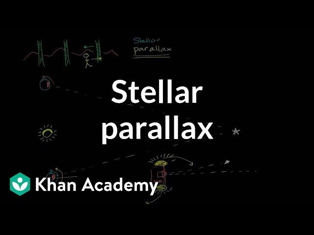 Stellar parallax | Stars, black holes and galaxies | Cosmology & Astronomy | Khan Academy