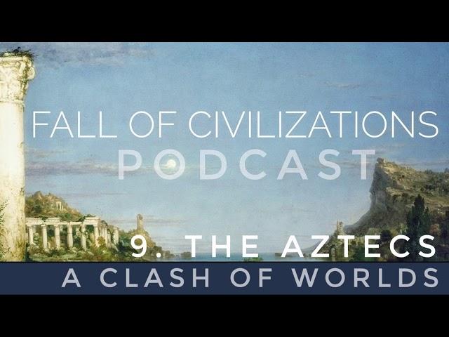 9. The Aztecs - A Clash of Worlds