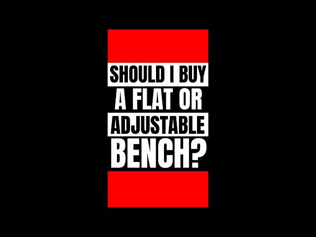 Should I Buy A Flat Or Adjustable Bench? - #Shorts