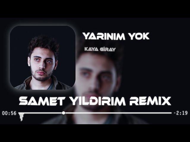 Kaya Giray - Yarınım Yok ( Samet Yıldırım Remix )