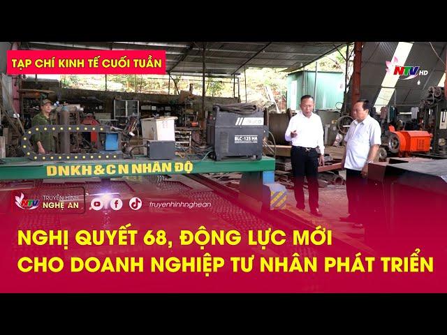 Tạp chí kinh tế cuối tuần: Nghị quyết 68, động lực mới cho Doanh nghiệp tư nhân phát triển