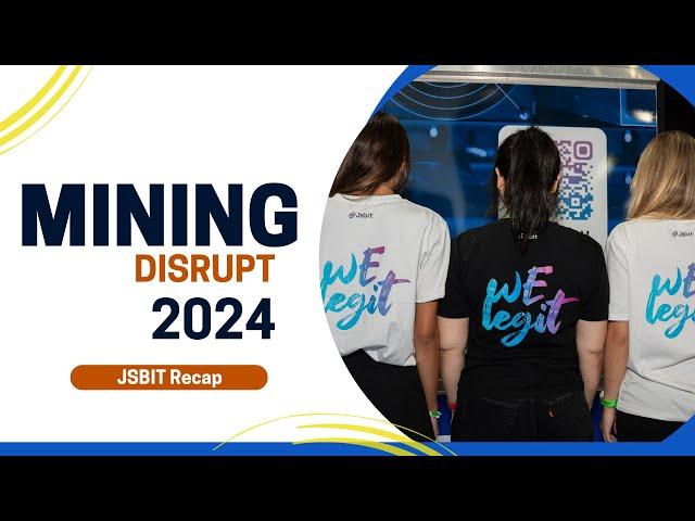 Mining Disrupt 2024  - JSBIT Recap