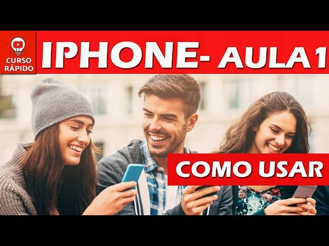 Como usar o IPHONE- Celular Apple com IOS- Aula 1