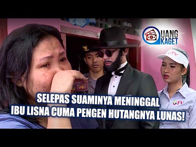 UANG KAGET EPISODE 90 - Selepas Suaminya Meninggal, Ibu Lisna Cuma Pengen Hutangnya Lunas!