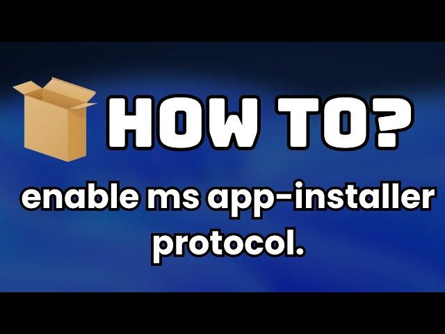 How to enable ms appinstaller protocol in Windows 11? ️