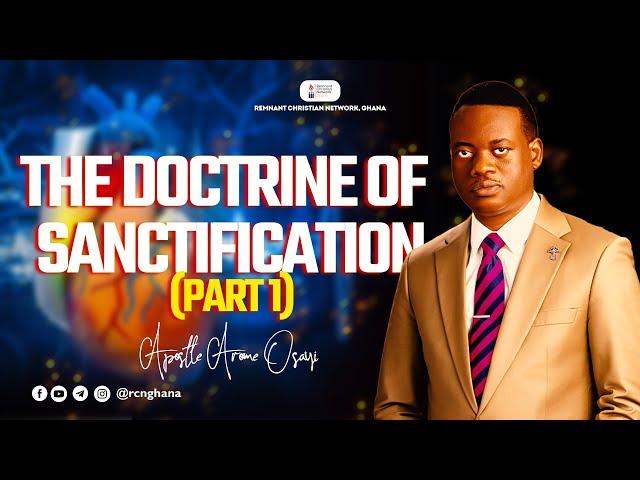 The Doctrine of Sanctification || Part 1 || Apostle Arome Osayi