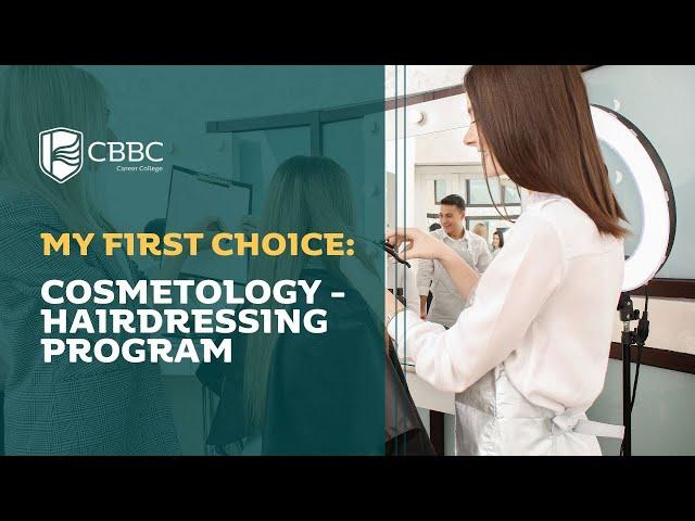 Why CBBC Career College's Cosmetology - Hairdressing Program Was My First Choice