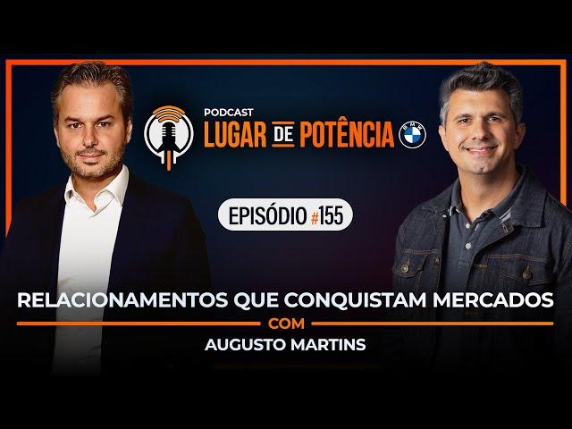 Relacionamentos que Conquistam Mercados - com Augusto Martins