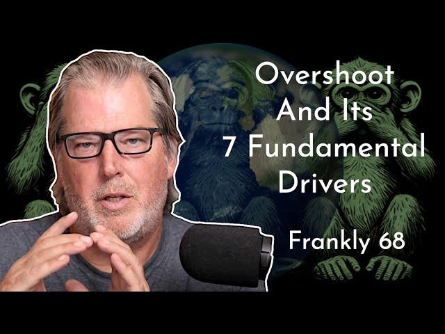 Overshoot and Its 7 Fundamental Drivers | Frankly 68