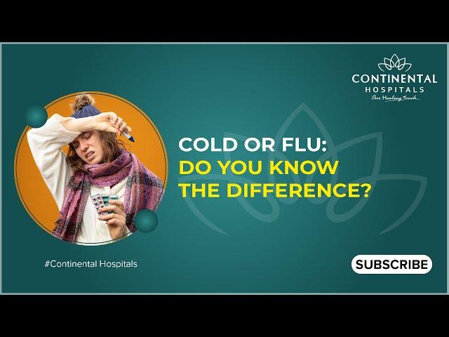 Cold or Flu: Do You Know the Difference? | Continental Hospitals