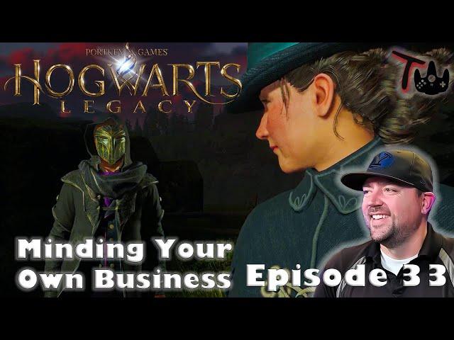 Hogwarts Legacy Ep 33 / Minding Your Own Business / First Time Blind Playthrough