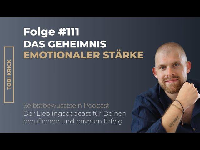 Das Geheimnis emotionaler Stärke | #111