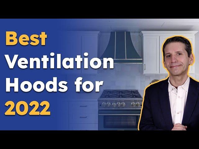 Best Ventilation Hoods for Professional Ranges for 2022