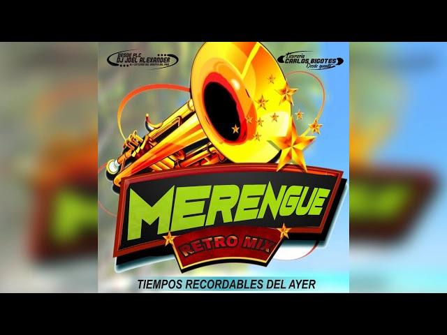 MERENGUE RETRO MIX DEL AYER  PRESENTADO POR LICORERIA CARLOS BIGOTE  DJ JOEL ALEXANDER | 2018