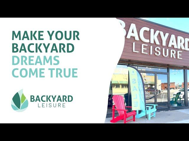 Backyard Leisure | Make Your Backyard Dreams Come True