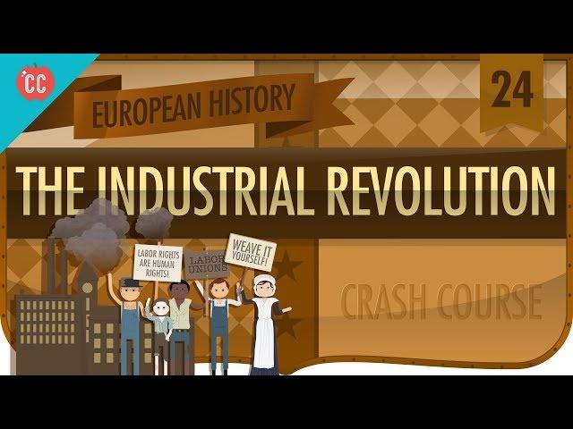 The Industrial Revolution: Crash Course European History #24