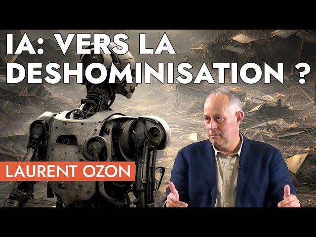 Laurent OZON - IA: vers la deshominisation ?