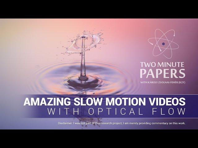 Amazing Slow Motion Videos With Optical Flow | Two Minute Papers #119