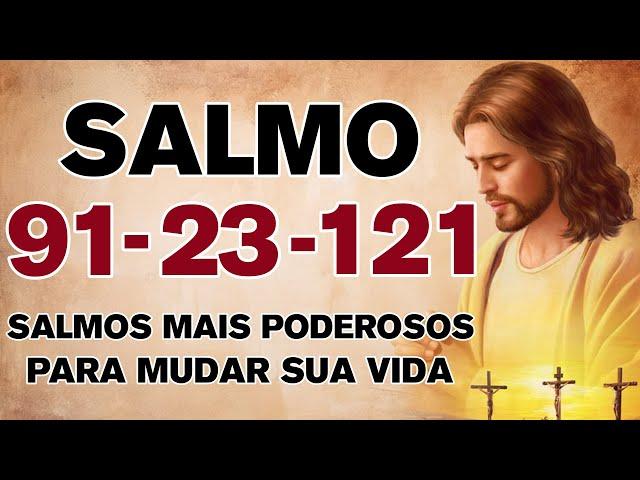 SALMOS 91 SALMO 23 SALMO 121: Salmos Mais Poderosos Para Mudar Sua Vida 