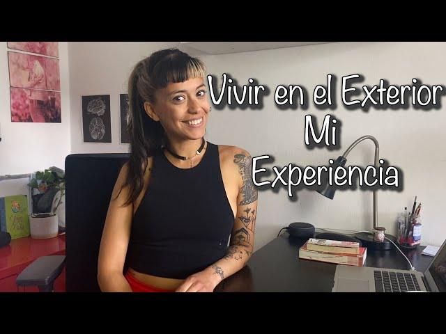 Vivir en el Exterior - Mi experiencia 2021