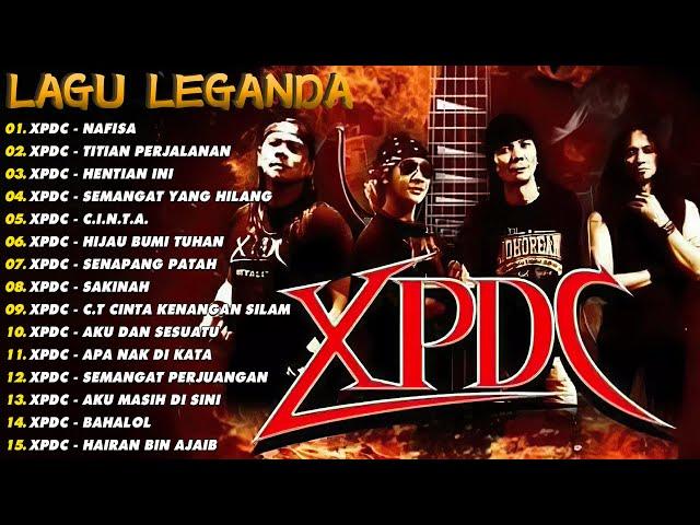 XPDC Full Album || Lagu XPDC Leganda | Nafisa, Titian Perjalanan | Lagu Rock Kapak Terpilih 90an