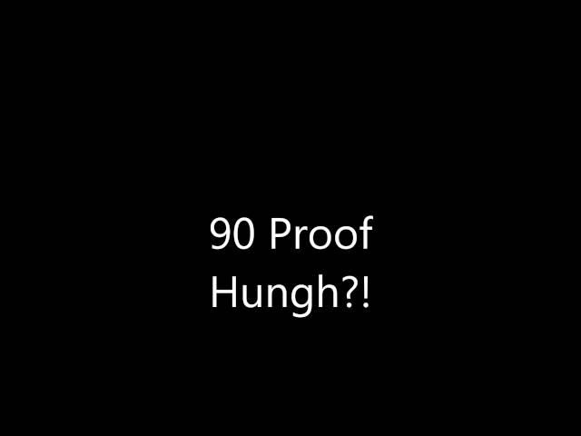 90 proof - hungh