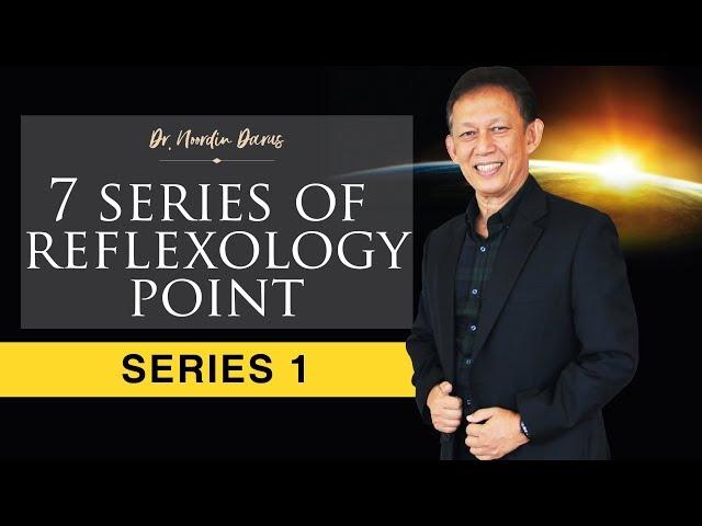 SERIES 1 (7 Series of Reflexology Point) — Dr. Noordin Darus