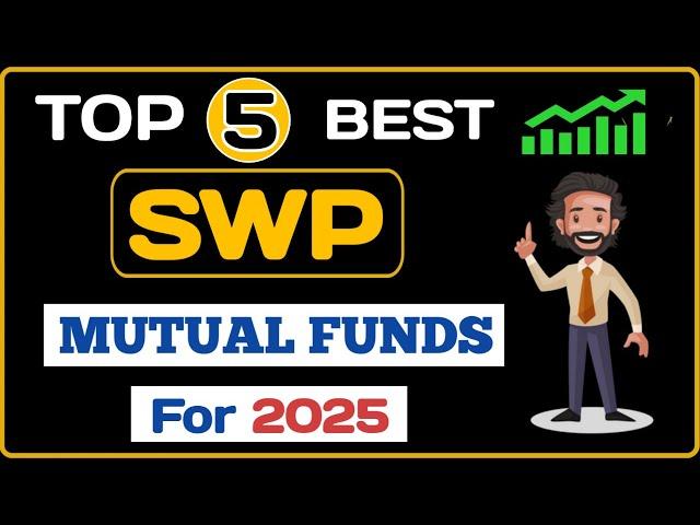 Top 5 Best SWP Funds For 2025 | SWP Plan In Mutual Fund | Which Is Best Mutual Fund For SWP |