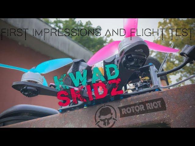 EP19 - KWAD SKIDZ - First impressions and flight test