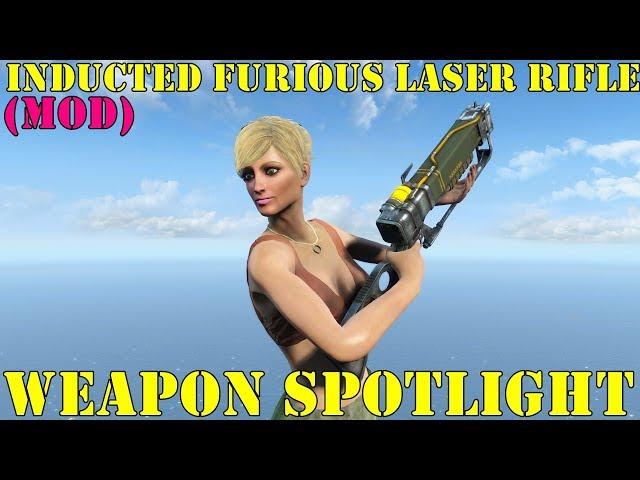 Fallout 4: Weapon Spotlights: Inducted Furious Laser Rifle (Mod)