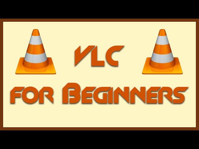 TUTORIAL: Introduction to VLC Player for PC