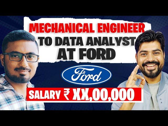 Mechanical Engineer  To Data Analyst at Ford  and earning  LPA