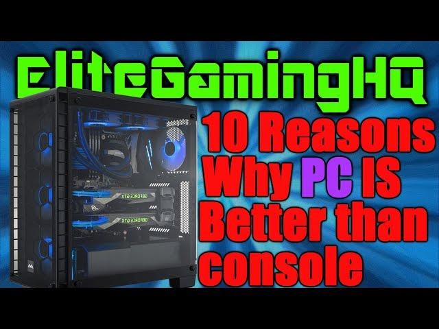 10 reasons why PC gaming is better than console gaming