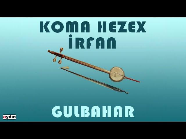 Koma Hezex İrfan - Gulbahar