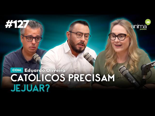 Tudo sobre o jejum: a penitência universal | Ep. #127 | com Eduardo Oliveira