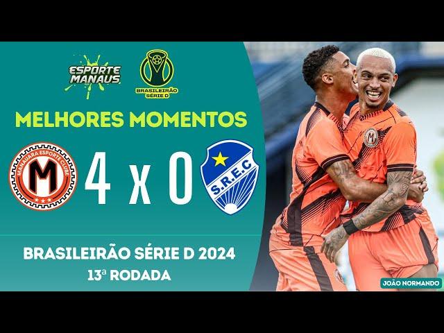 MANAUARA 4 X 0 SÃO RAIMUNDO-RR | MELHORES MOMENTOS | 13ª RODADA DO BRASILEIRÃO SÉRIE D 2024