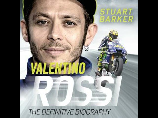 Valentino Rossi: The Definitive Biography by Stuart Barker
