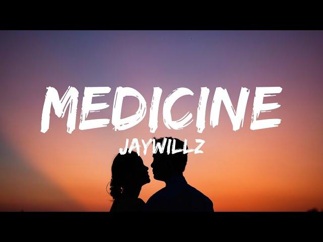 Jaywillz -  Medicine (Lyrics) 