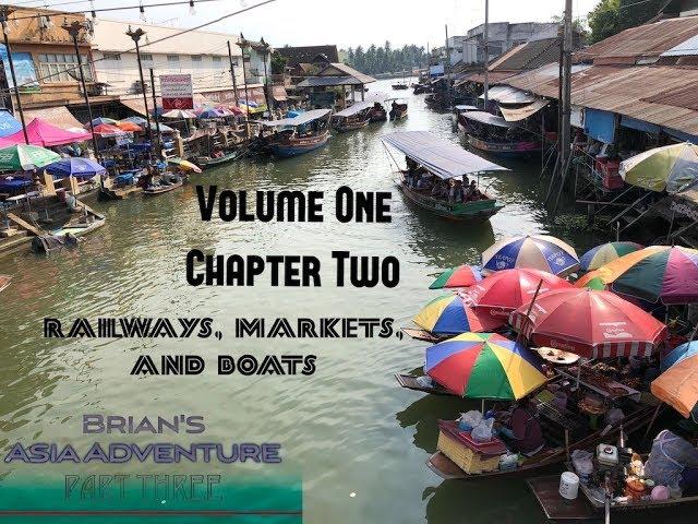 Brian's Asia Adventure Part Three: Volume One, Chapter Two – Railways, Markets, and Boats