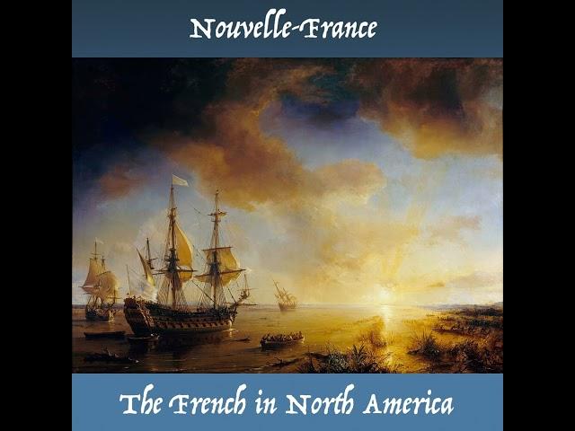 Nouvelle-France, the French in North America