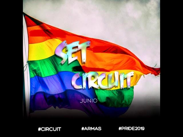 DJ ARMAS - SET CIRCUIT PRIDE (JUNIO 2019) [MÚSICA DE ANTRO]