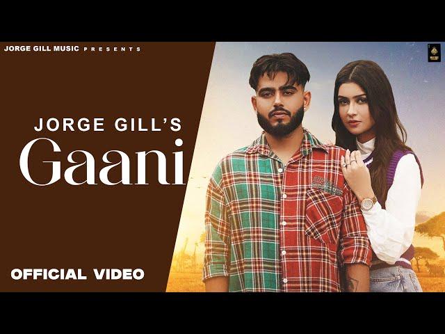 Gaani ( Official Video ) Jorge Gill | Latest Punjabi Songs 2024 | Jorge Gill Music