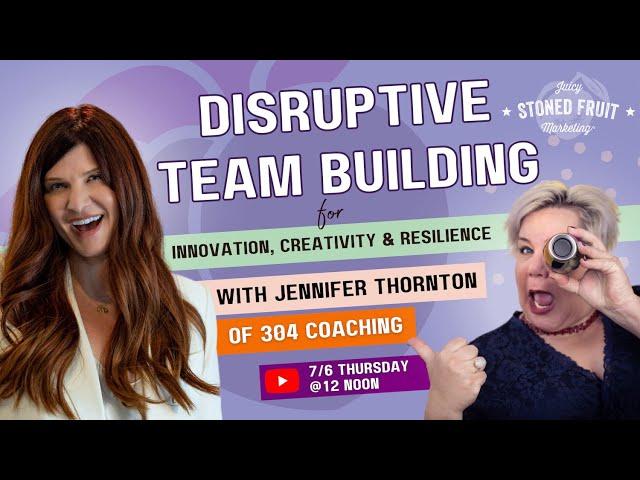 Disruptive Team Building with Jennifer Thornton | Stoned Fruit Roll Up Day 133