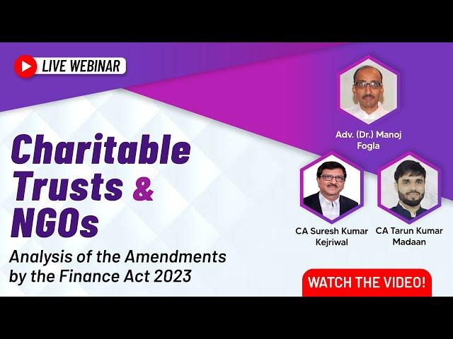 #TaxmannWebinar | Charitable Trusts & NGOs | Analysis of the Amendments by the Finance Act 2023