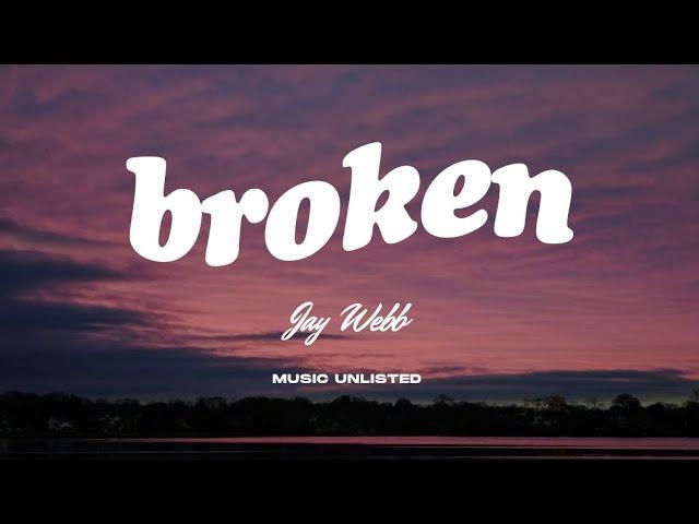 Jay Webb - Broken (Lyrics)