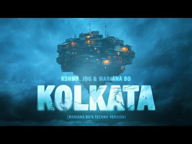 KSHMR, JDG, Mariana BO - Kolkata (Mariana BO's Techno Version) [Official Audio]